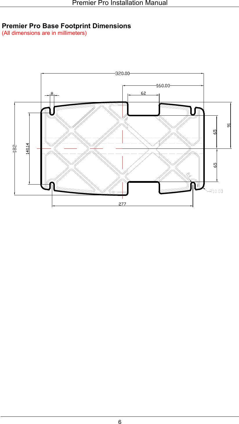 Premier Pro Installation Manual  6  Premier Pro Base Footprint Dimensions (All dimensions are in millimeters)                                   