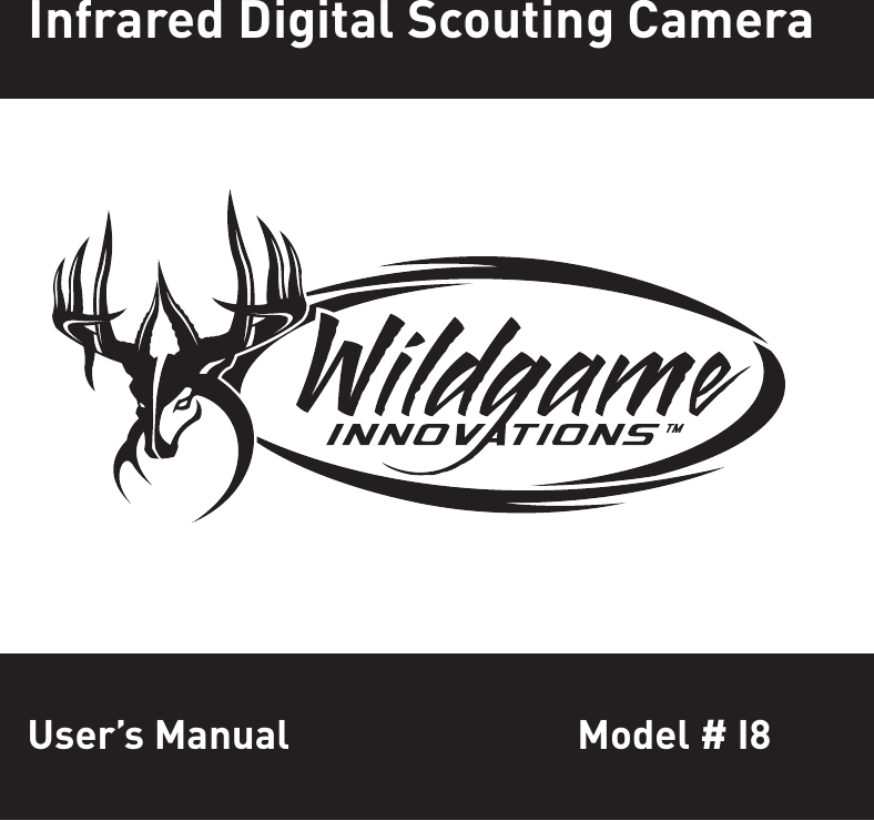 Model # I8602 Fountain ParkwayGrand Prairie, TX 75050800.847.8269“Wildgame Innovations” and the “Button Logo” are TM trademarks of Wildgame Innovations, LLC.“Sport Responsible” , “Redux” and “Flextime” are TM trademarks of WGI Innovations, LTD. User’s ManualInfrared Digital Scouting Camera
