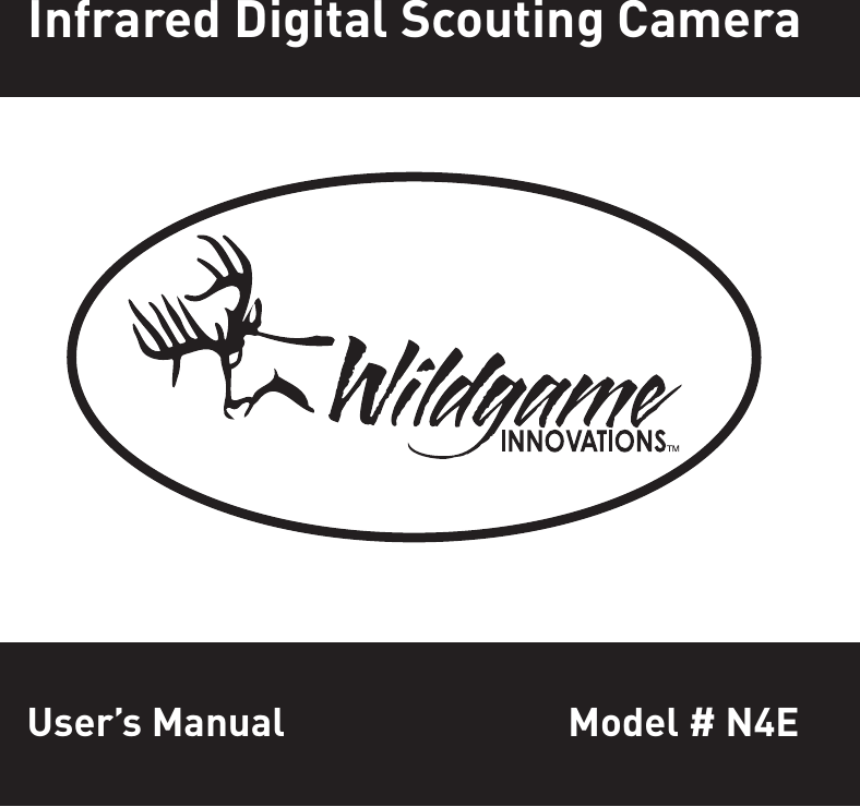 Model # N4E602 Fountain ParkwayGrand Prairie, TX 75050800.847.8269“Wildgame Innovations” and the “Button Logo” are TM trademarks of Wildgame Innovations, LLC.“Sport Responsible” , “Redux” and “Flextime” are TM trademarks of WGI Innovations, LTD. User’s ManualInfrared Digital Scouting Camera