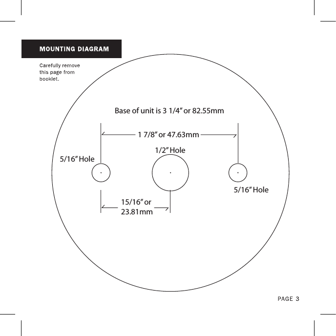 1 7/8” or 47.63mmBase of unit is 3 1/4” or 82.55mm5/16” Hole5/16” Hole1/2” Hole15/16” or 23.81mm