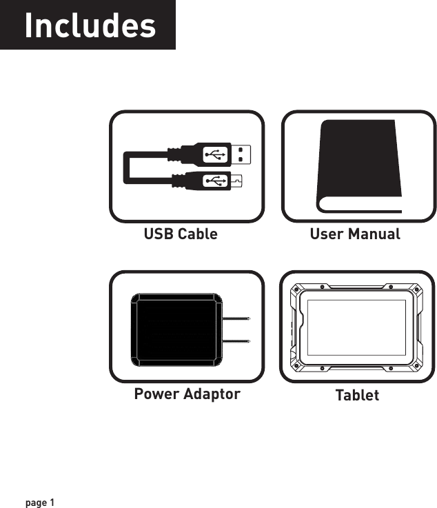 IncludesUSB Cable              User ManualTabletpage 1Power Adaptor