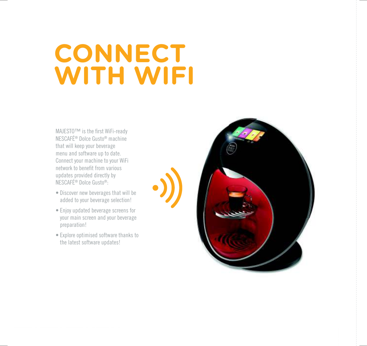 /#,'561vKUVJGƂTUV9K(KTGCF[0'5%#(&yen;&reg;|&amp;QNEG|)WUVQ&reg; machine  that will keep your beverage  menu and software up to date.Connect your machine to your WiFi PGVYQTMVQDGPGƂVHTQOXCTKQWUupdates provided directly by 0'5%#(&yen;&reg;|&amp;QNEG|)WUVQ&reg;:&bull; Discover new beverages that will be added to your beverage selection!&bull; Enjoy updated beverage screens for your main screen and your beverage preparation!&bull; 'ZRNQTGQRVKOKUGFUQHVYCTGVJCPMUVQthe latest software updates!CONNECT  WITH WIFI