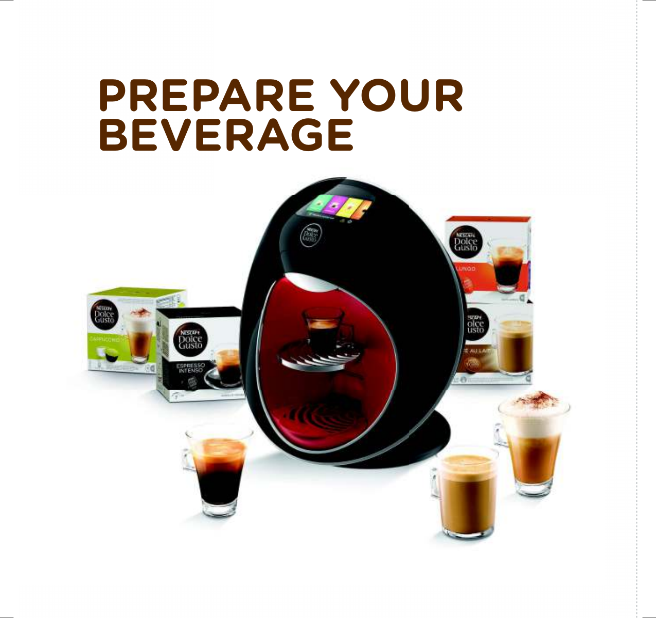 PREPARE YOUR BEVERAGE