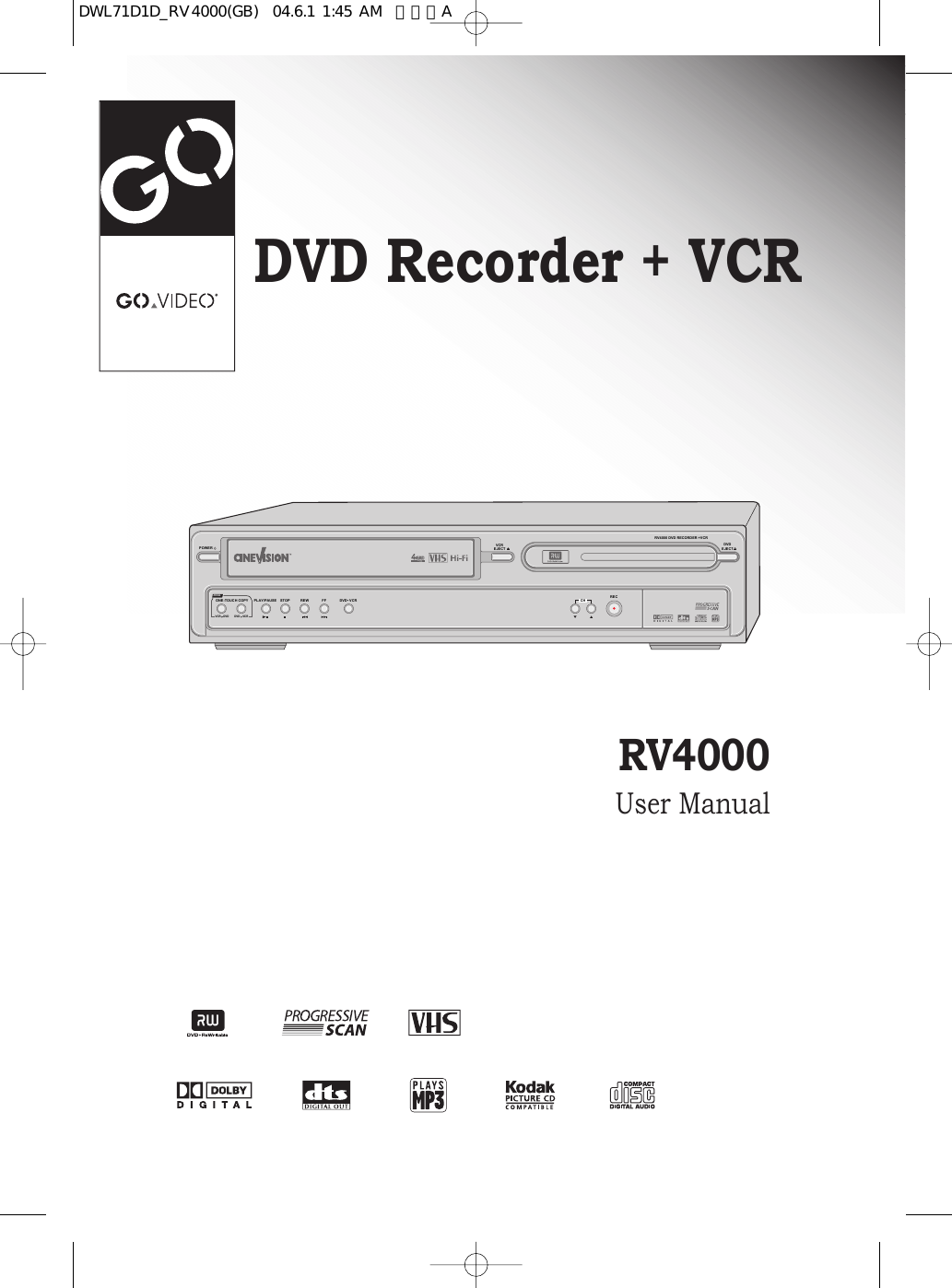 DVD Recorder + VCRRV4000User ManualPOWERPLAY/PAUSE STOP REW FF DVD• VCRRECCHVCREJECTVCR VCRDVD DVDONE-TOUCH COPYDUALRV4000 DVD RECORDER +VCRDVDEJECTDWL71D1D_RV4000(GB)  04.6.1 1:45 AM  페이지A