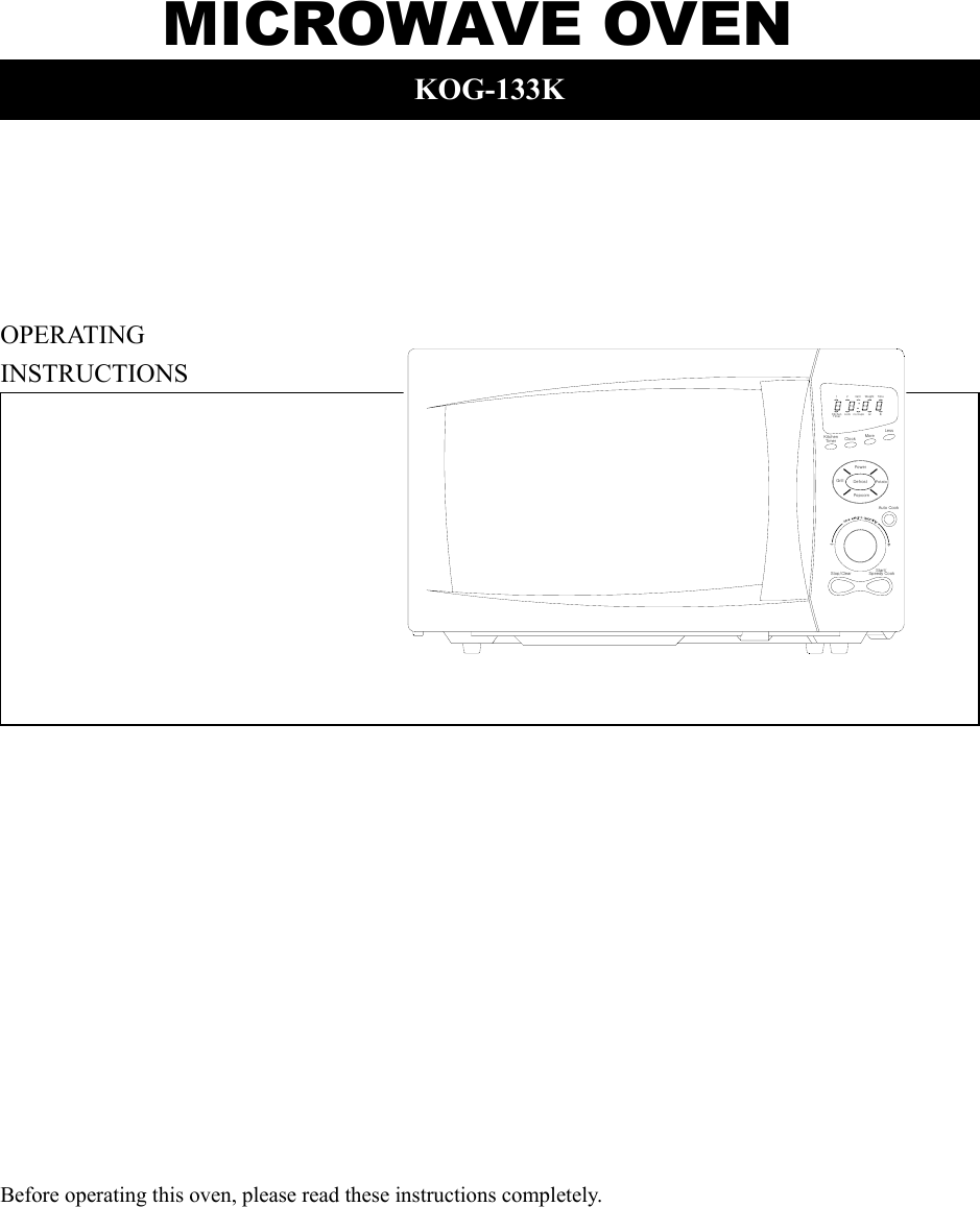  MICROWAVE OVENOPERATINGINSTRUCTIONSBefore operating this oven, please read these instructions completely.PotatoGrill DefrostPopcornStop/CleartSpeedy CookStart/Auto CookWeightMorePowerTimerKitchen Clock1TimerKitchen no/cupsLock2GrillLesslbozTimeKOG-133K