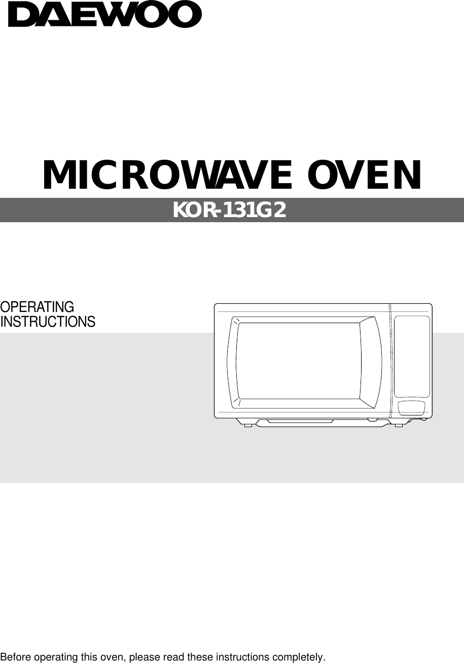 Before operating this oven, please read these instructions completely.OPERATINGINSTRUCTIONSMICROWAVE OVENKOR-131G2