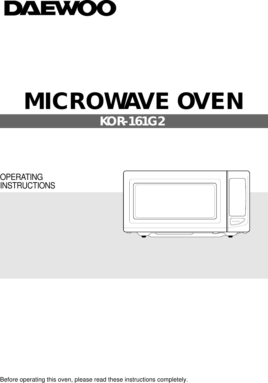 Before operating this oven, please read these instructions completely.OPERATINGINSTRUCTIONSMICROWAVE OVENKOR-161G2