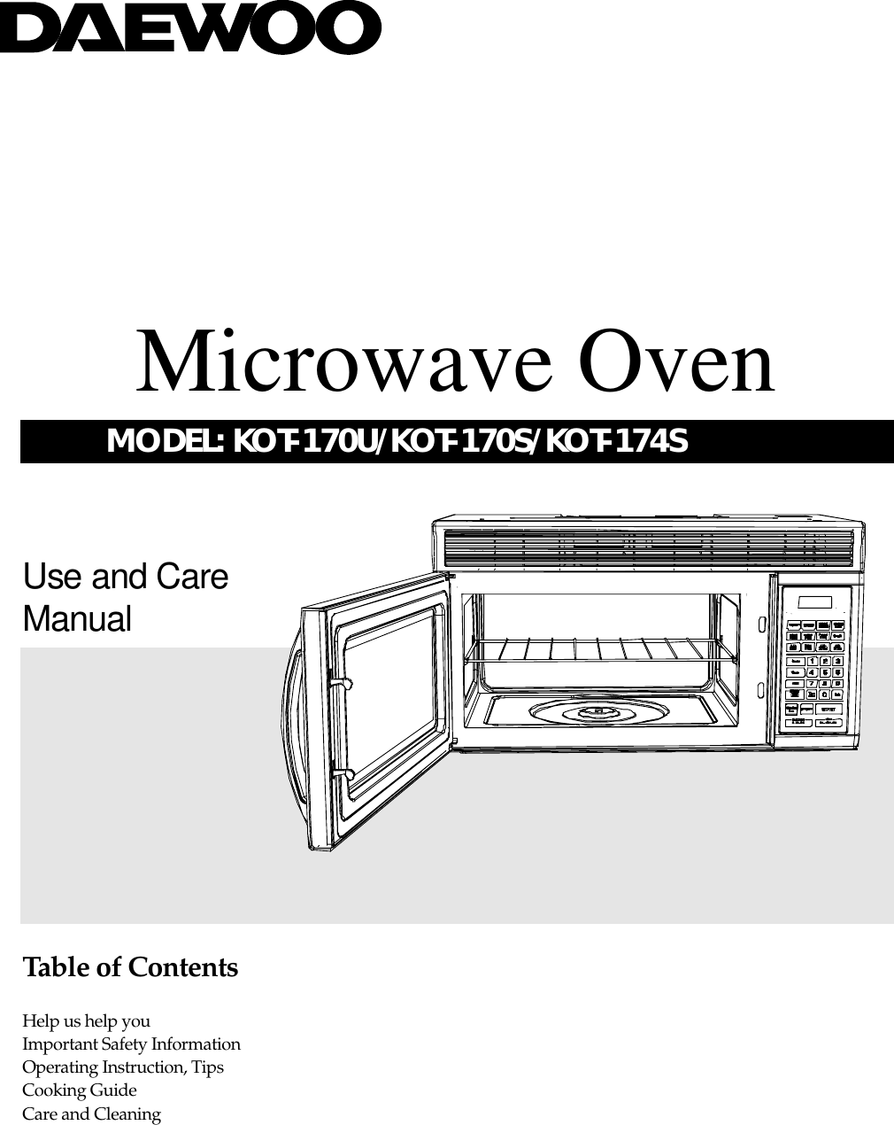 Use and CareManualTable of ContentsHelp us help youImportant Safety InformationOperating Instruction, TipsCooking GuideCare and CleaningMicrowave OvenMODEL: KOT-170U/KOT-170S/KOT-174S