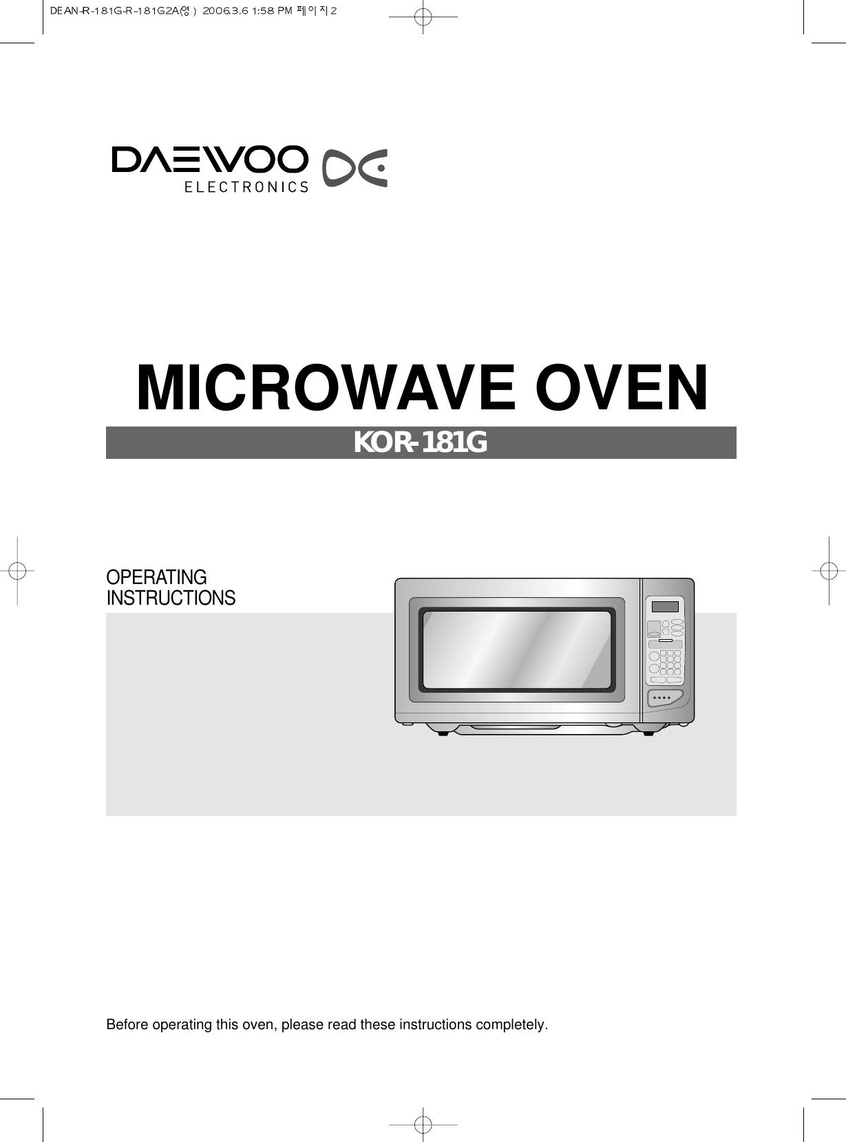 MICROWAVE OVENKOR-181GBefore operating this oven, please read these instructions completely.OPERATINGINSTRUCTIONS