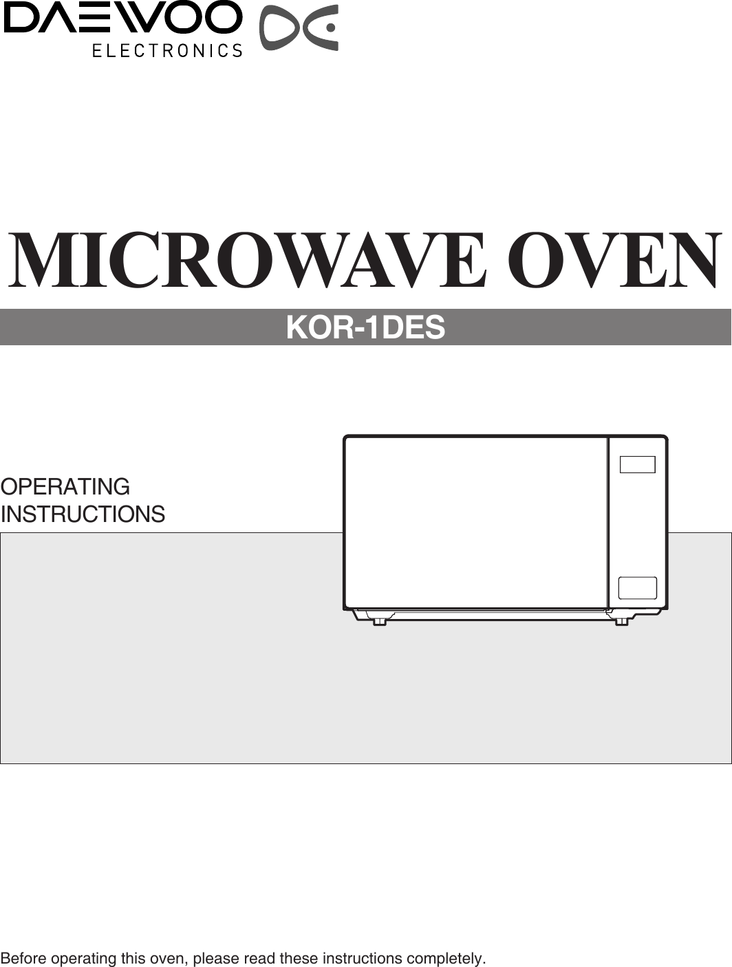 Before operating this oven, please read these instructions completely.OPERATINGINSTRUCTIONSMICROWAVE OVENKOR-1DES