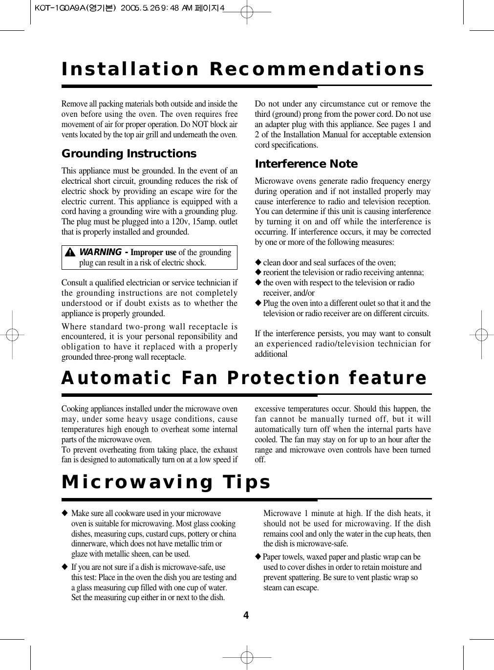 4Installation RecommendationsCooking appliances installed under the microwave ovenmay, under some heavy usage conditions, causetemperatures high enough to overheat some internalparts of the microwave oven.To prevent overheating from taking place, the exhaustfan is designed to automatically turn on at a low speed ifexcessive temperatures occur. Should this happen, thefan cannot be manually turned off, but it willautomatically turn off when the internal parts havecooled. The fan may stay on for up to an hour after therange and microwave oven controls have been turnedoff.◆Make sure all cookware used in your microwaveoven is suitable for microwaving. Most glass cookingdishes, measuring cups, custard cups, pottery or chinadinnerware, which does not have metallic trim orglaze with metallic sheen, can be used.◆If you are not sure if a dish is microwave-safe, usethis test: Place in the oven the dish you are testing anda glass measuring cup filled with one cup of water.Set the measuring cup either in or next to the dish.Microwave 1 minute at high. If the dish heats, itshould not be used for microwaving. If the dishremains cool and only the water in the cup heats, thenthe dish is microwave-safe.◆Paper towels, waxed paper and plastic wrap can beused to cover dishes in order to retain moisture andprevent spattering. Be sure to vent plastic wrap sosteam can escape.Remove all packing materials both outside and inside theoven before using the oven. The oven requires freemovement of air for proper operation. Do NOT block airvents located by the top air grill and underneath the oven.Grounding InstructionsThis appliance must be grounded. In the event of anelectrical short circuit, grounding reduces the risk ofelectric shock by providing an escape wire for theelectric current. This appliance is equipped with acord having a grounding wire with a grounding plug.The plug must be plugged into a 120v, 15amp. outletthat is properly installed and grounded.Consult a qualified electrician or service technician ifthe grounding instructions are not completelyunderstood or if doubt exists as to whether theappliance is properly grounded.Where standard two-prong wall receptacle isencountered, it is your personal reponsibility andobligation to have it replaced with a properlygrounded three-prong wall receptacle.Do not under any circumstance cut or remove thethird (ground) prong from the power cord. Do not usean adapter plug with this appliance. See pages 1 and2 of the Installation Manual for acceptable extensioncord specifications.Interference NoteMicrowave ovens generate radio frequency energyduring operation and if not installed properly maycause interference to radio and television reception.You can determine if this unit is causing interferenceby turning it on and off while the interference isoccurring. If interference occurs, it may be correctedby one or more of the following measures:◆clean door and seal surfaces of the oven;◆reorient the television or radio receiving antenna;◆the oven with respect to the television or radioreceiver, and/or◆Plug the oven into a different oulet so that it and thetelevision or radio receiver are on different circuits.If the interference persists, you may want to consultan experienced radio/television technician foradditionalWARNING - Improper use of the groundingplug can result in a risk of electric shock.Microwaving TipsAutomatic Fan Protection feature