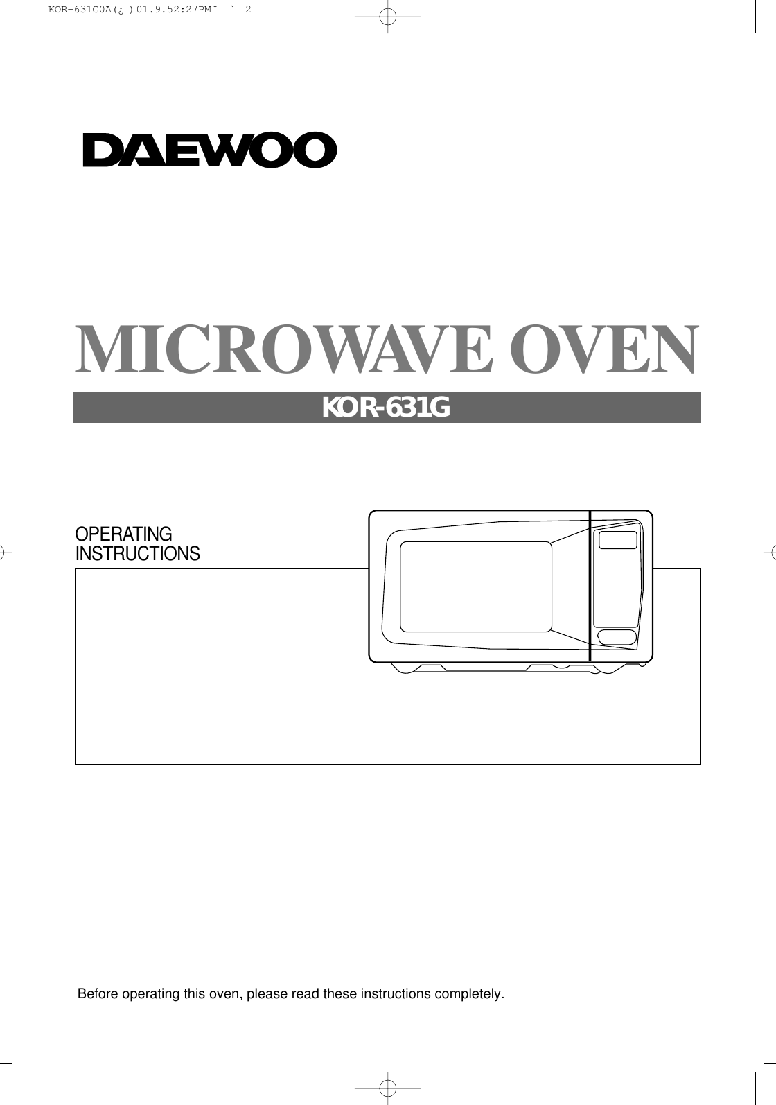 Before operating this oven, please read these instructions completely.OPERATINGINSTRUCTIONSMICROWAVE OVENKOR-631G KOR-631G0A(¿ )  01.9.5 2:27 PM  ˘`2