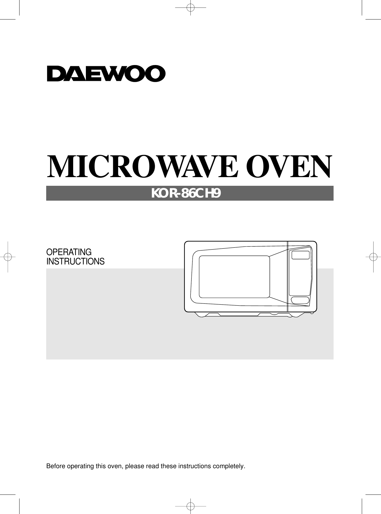Before operating this oven, please read these instructions completely.OPERATINGINSTRUCTIONSMICROWAVE OVENKOR-86CH9