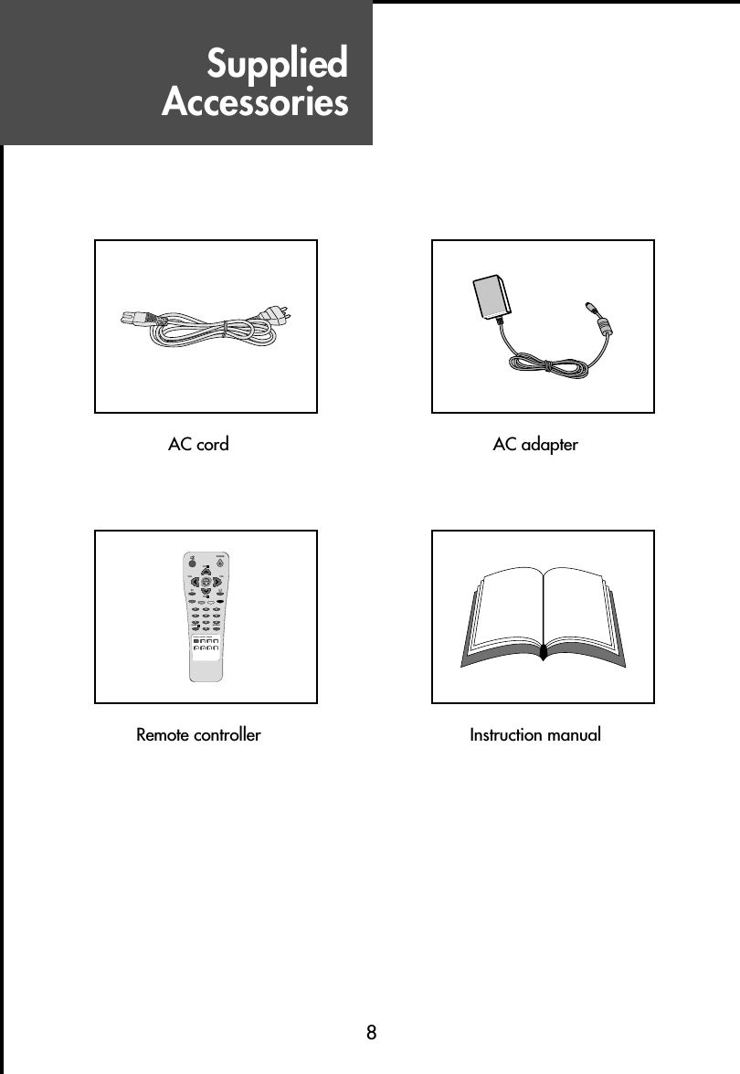 SuppliedAccessories8AC cord AC adapter123456789RECALLSLEEPPCPOWERVOL VOLPRPRNORMALS.MODEASPECTX?MENU0Remote controller Instruction manual