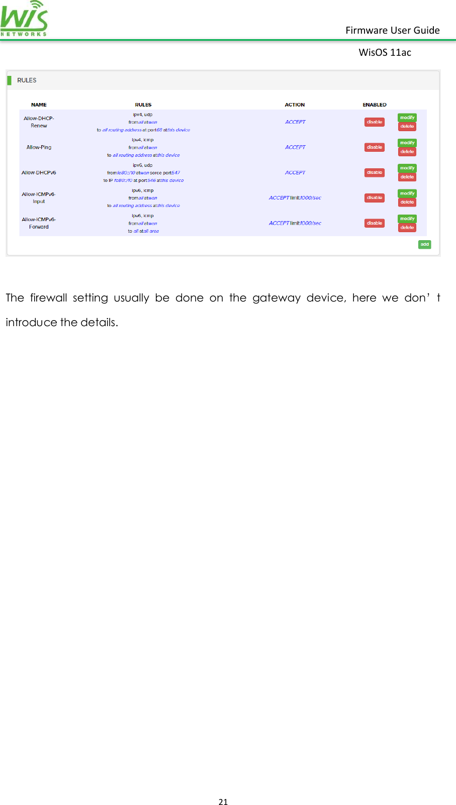    21  Firmware User Guide WisOS 11ac     The  firewall  setting  usually  be  done  on  the  gateway  device,  here  we  don’t introduce the details.                          