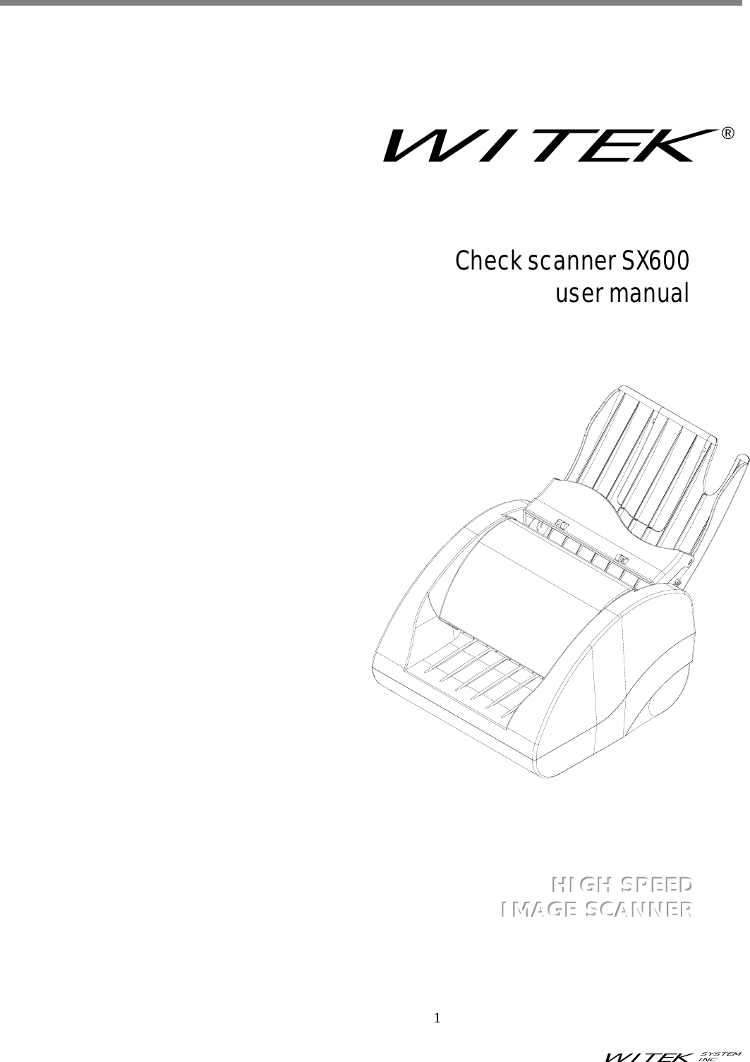 WITEK SYSTEM  INC    1   WITEK                                                     Check scanner SX600 user manual ® HHHIIIGGGHHH   SSSPPPEEEEEEDDD    IIIMMMAAAGGGEEE   SSSCCCAAANNNNNNEEERRR   