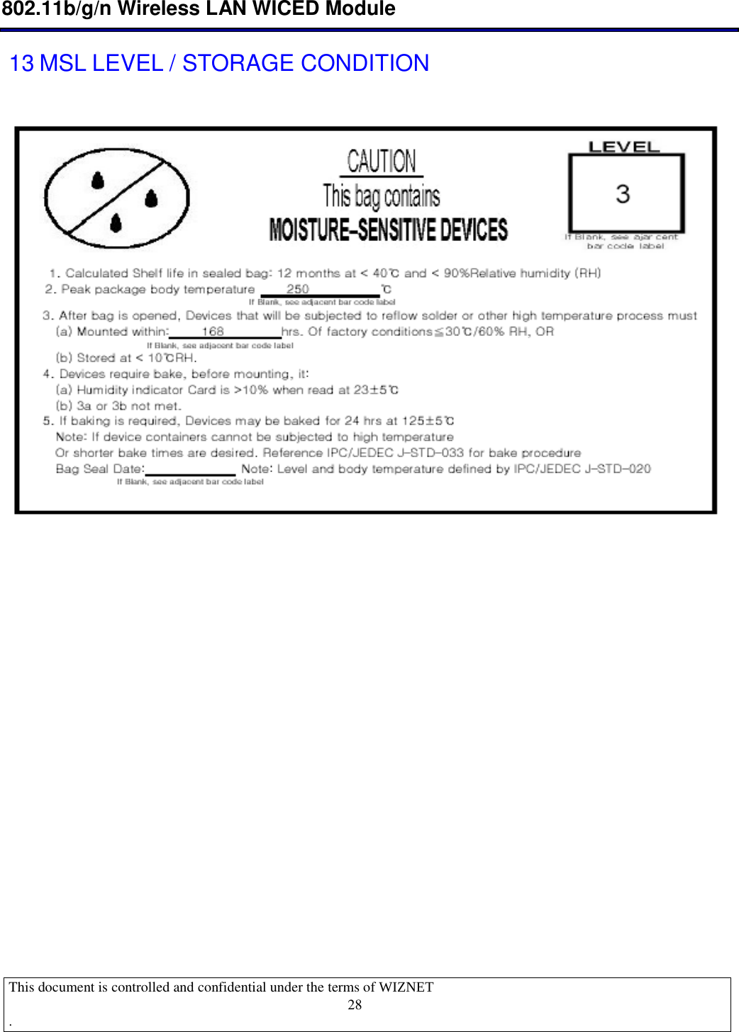  802.11b/g/n Wireless LAN WICED Module  This document is controlled and confidential under the terms of WIZNET  .                                    28 13 MSL LEVEL / STORAGE CONDITION      