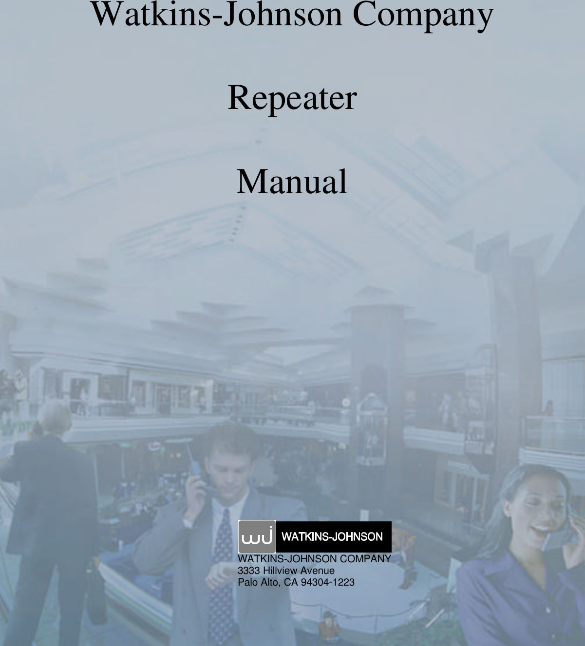 WWatkins-Johnson CompanyRepeaterManualWATKINS-JOHNSON COMPANY3333 Hillview AvenuePalo Alto, CA 94304-1223