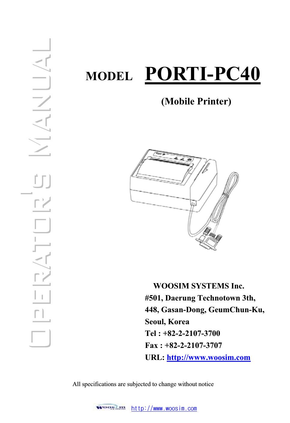ٻۃۏۏۋڕڊڊےےےډےۊۊێۄۈډھۊۈٻٻٻٻٻٻٻٻٻٻٻٻٻٻٻٻٻٻٻٻٻ͑ٻٻٻٻٻٻٻٻٻٻٻٻٻٻٻٻٻٻٻٻٻٻٻٻٻٻٻMODEL  PORTI-PC40WOOSIM SYSTEMS Inc. #501, Daerung Technotown 3th, 448, Gasan-Dong, GeumChun-Ku, Seoul, Korea Tel : +82-2-2107-3700 Fax : +82-2-2107-3707 URL: http://www.woosim.com(Mobile Printer)All specifications are subjected to change without noticeٻ