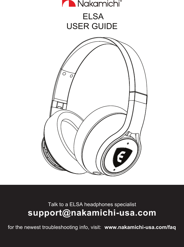  ELSAUSER GUIDETalk to a ELSA headphones specialistsupport@nakamichi-usa.comfor the newest troubleshooting info, visit: www.nakamichi-usa.com/faq