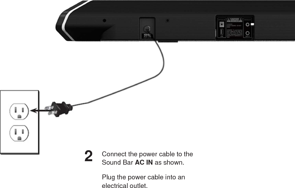 2Connect the power cable to theSound Bar AC IN as shown.Plug the power cable into anelectrical outlet.10