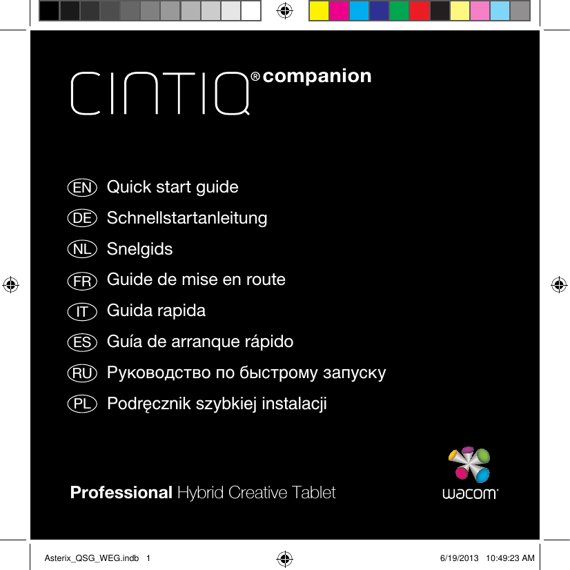 Professional Hybrid Creative TabletQuick start guideSchnellstartanleitungSnelgidsGuide de mise en routeGuida rapidaGuía de arranque rápidoРуководство по быстрому запускуPodręcznik szybkiej instalacjiENDENLFRITESRUPLAsterix_QSG_WEG.indb   1 6/19/2013   10:49:23 AM