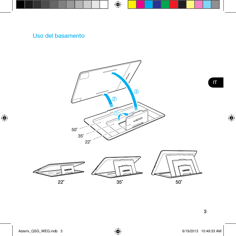 3ITUso del basamento22˚ 35˚ 50˚22˚35˚50˚321Asterix_QSG_WEG.indb   3 6/19/2013   10:49:33 AM