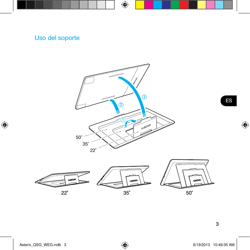 3ESUso del soporte22˚ 35˚ 50˚22˚35˚50˚321Asterix_QSG_WEG.indb   3 6/19/2013   10:49:35 AM