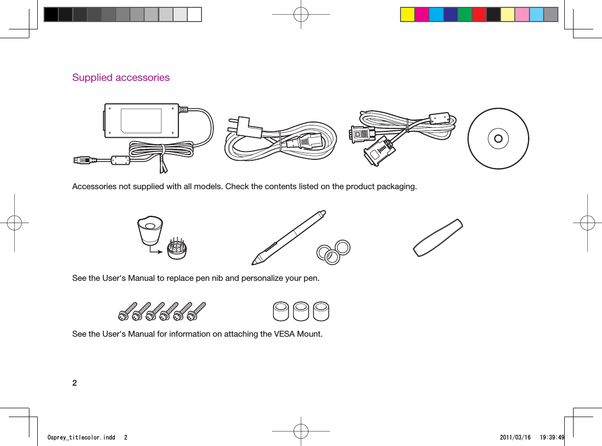 2Supplied accessoriesAccessories not supplied with all models. Check the contents listed on the product packaging.See the User&apos;s Manual to replace pen nib and personalize your pen.See the User&apos;s Manual for information on attaching the VESA Mount.1URTG[AVKVNGEQNQTKPFF 