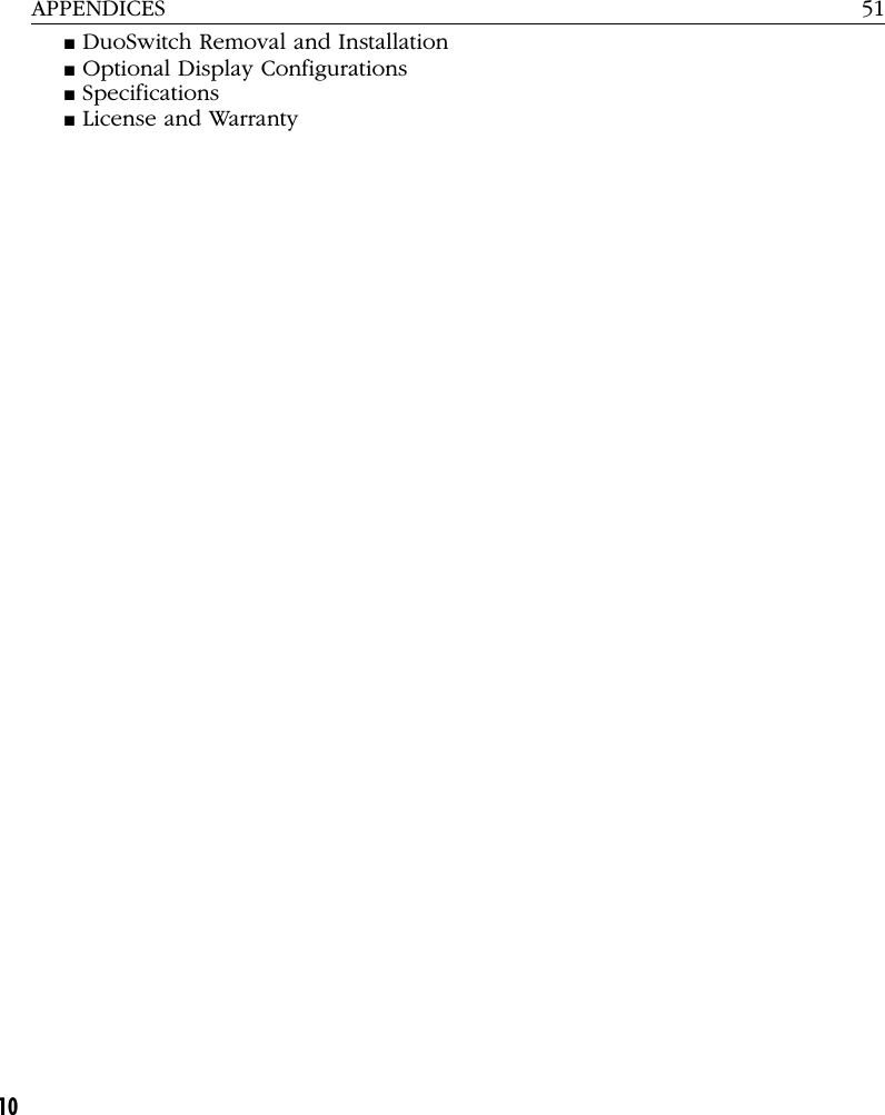 10APPENDICES 51■ DuoSwitch Removal and Installation■ Optional Display Configurations■ Specifications■ License and Warranty