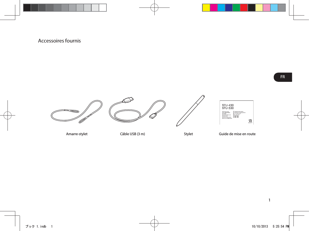 FR1Accessoires fournisAmarre-stylet CâbleUSB (3m) Stylet Guide de mise en routeࣈࢵࢡLQGE 30