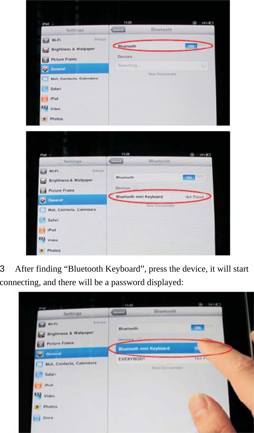                     3  After finding “Bluetooth Keyboard”, press the device, it will start connecting, and there will be a password displayed:        