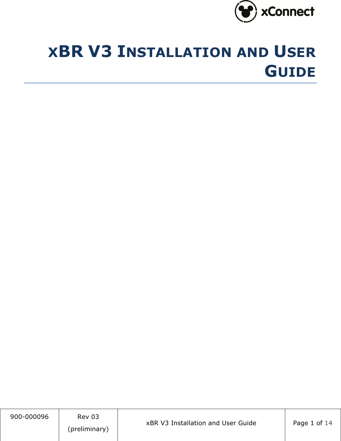  900-000096  Rev 03 (preliminary) xBR V3 Installation and User Guide  Page 1 of 14   XBR V3 INSTALLATION AND USER GUIDE     