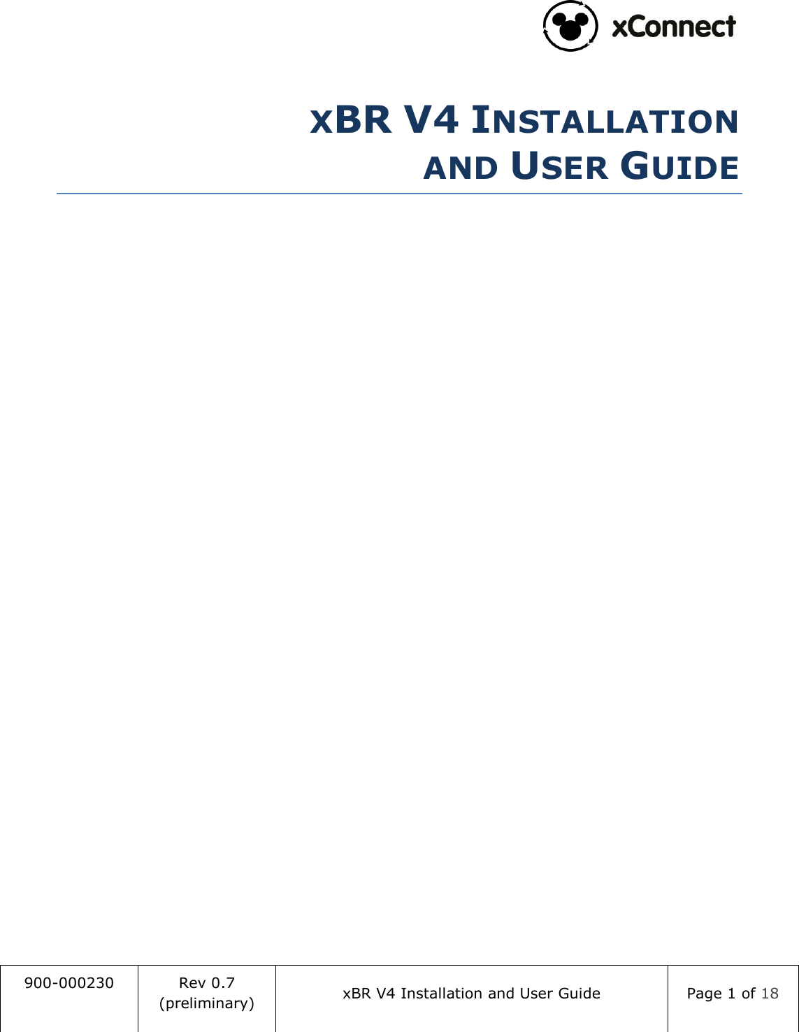                                                                                   900-000230 Rev 0.7 (preliminary) xBR V4 Installation and User Guide Page 1 of 18   XBR V4 INSTALLATION AND USER GUIDE      