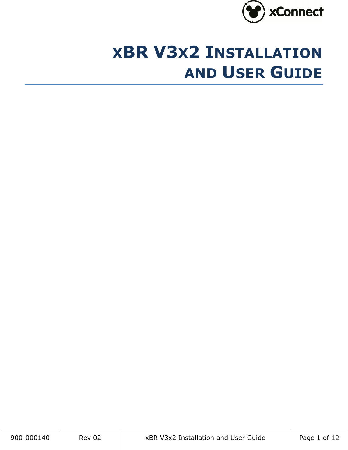  900-000140  Rev 02  xBR V3x2 Installation and User Guide  Page 1 of 12   XBR V3X2 INSTALLATION  AND USER GUIDE     