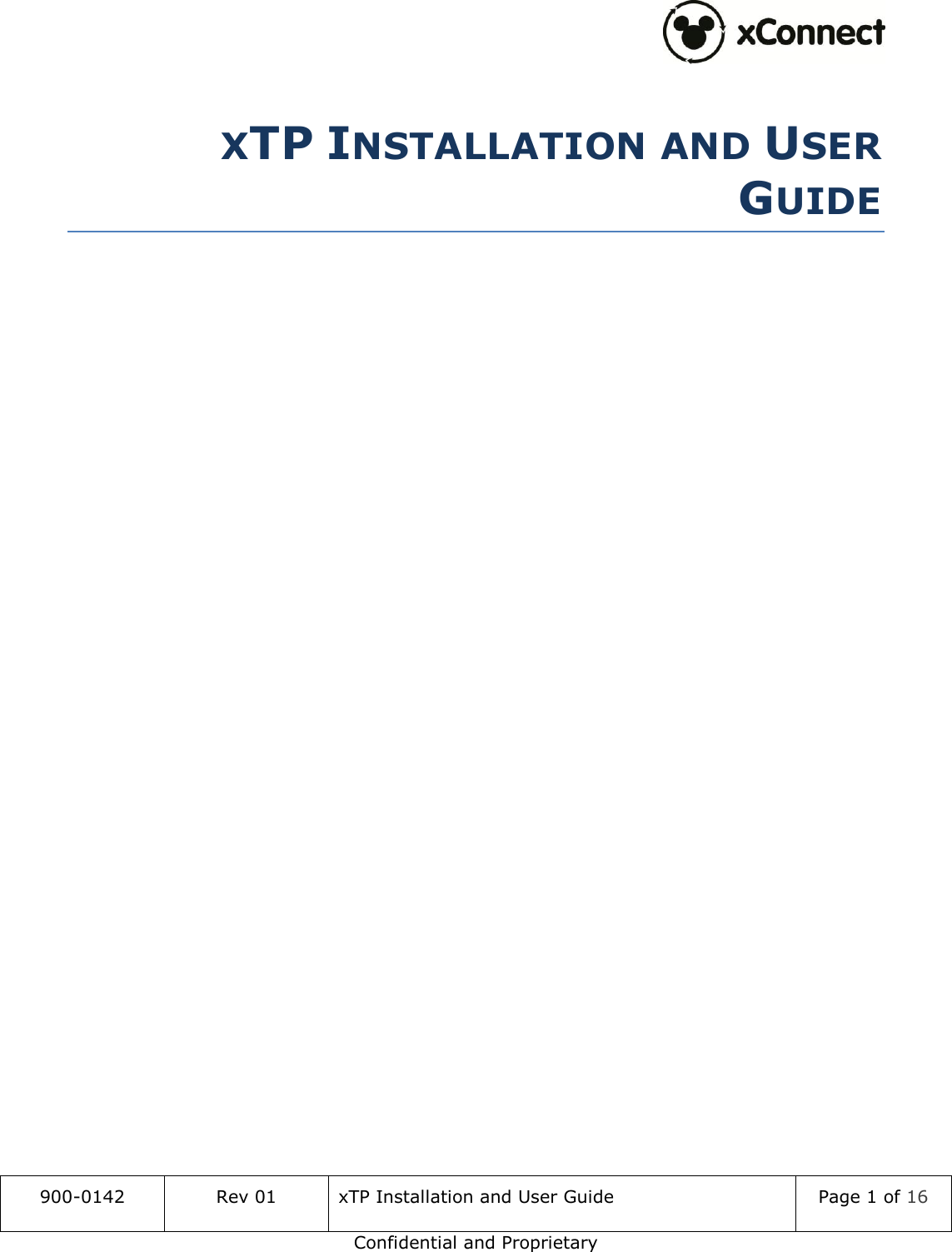  900-0142 Rev 01 xTP Installation and User Guide Page 1 of 16 Confidential and Proprietary  XTP INSTALLATION AND USER GUIDE     