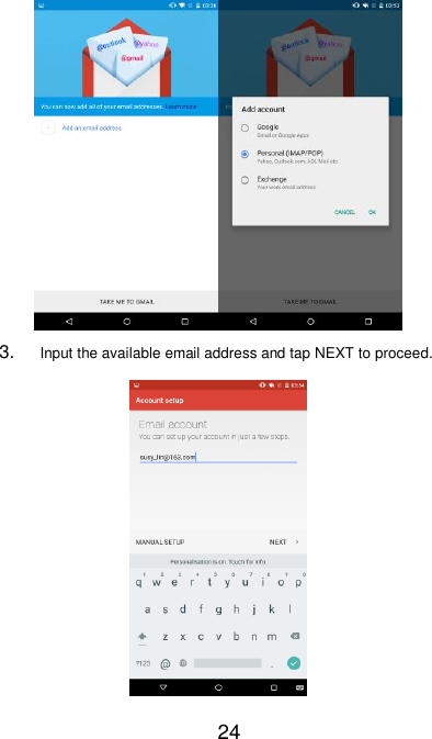   24  3. Input the available email address and tap NEXT to proceed.  