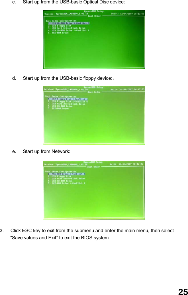  25 c.  Start up from the USB-basic Optical Disc device:        d.  Start up from the USB-basic floppy device:。               e.  Start up from Network:         3.  Click ESC key to exit from the submenu and enter the main menu, then select “Save values and Exit” to exit the BIOS system.       