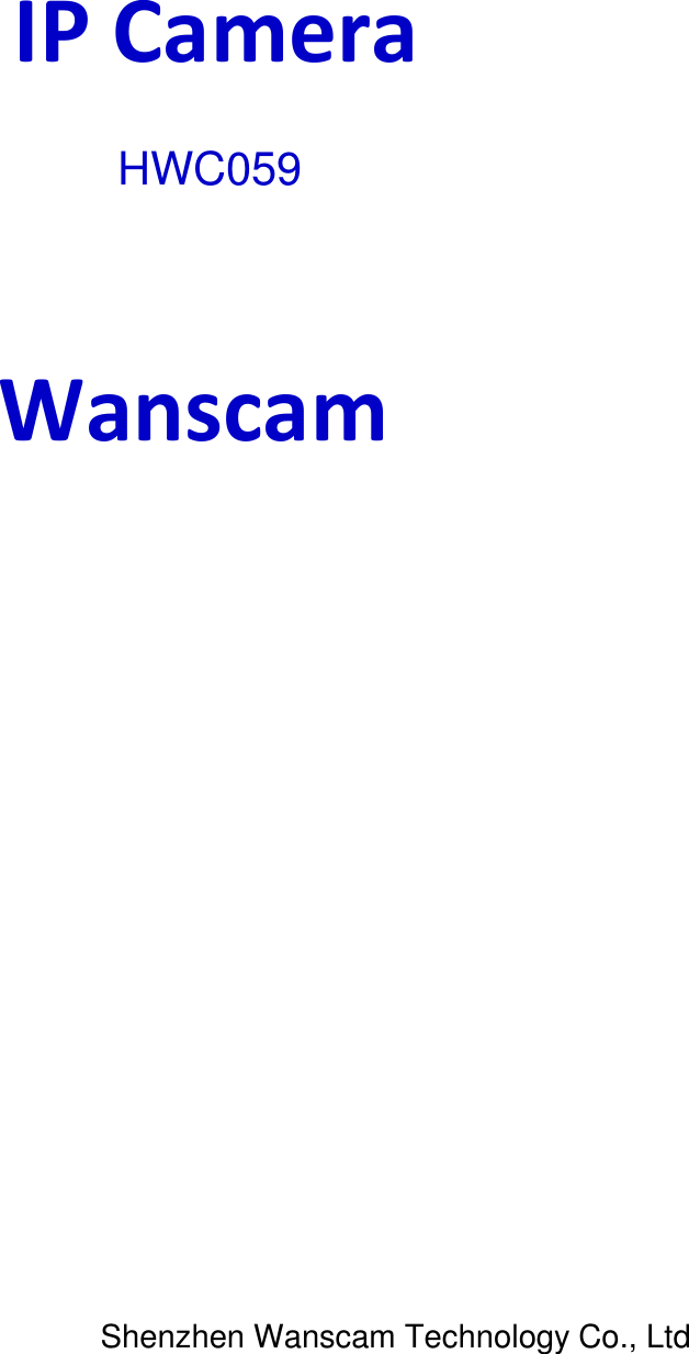            IP Camera                    Wanscam                                                                 Shenzhen Wanscam Technology Co., Ltd HWC059