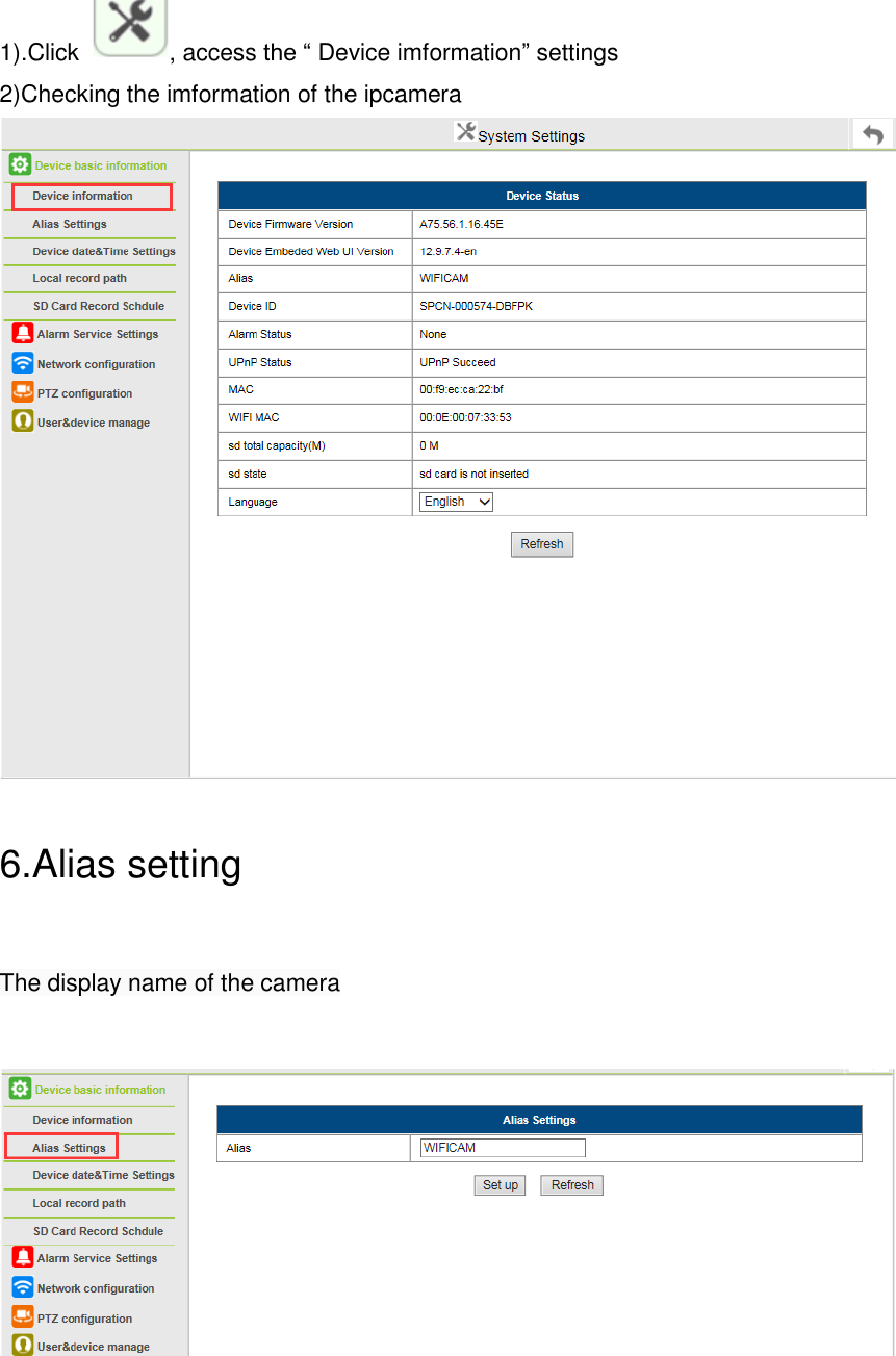 1).Click  , access the “ Device imformation” settings 2)Checking the imformation of the ipcamera  6.Alias setting The display name of the camera  