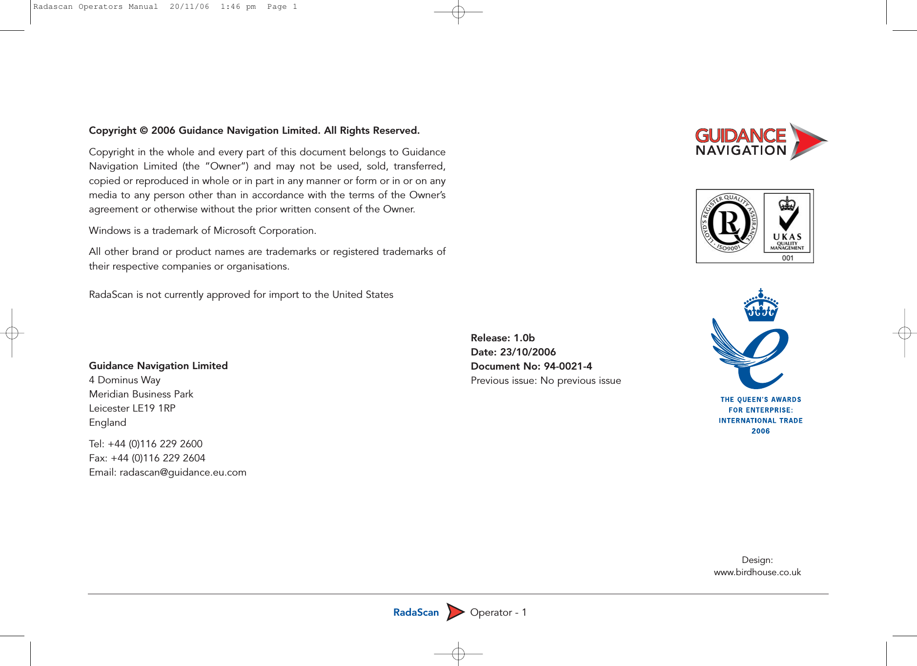 RadaScan Operator - 1Copyright © 2006 Guidance Navigation Limited. All Rights Reserved.Copyright in the whole and every part of this document belongs to GuidanceNavigation Limited (the “Owner”) and may not be used, sold, transferred,copied or reproduced in whole or in part in any manner or form or in or on anymedia to any person other than in accordance with the terms of the Owner’sagreement or otherwise without the prior written consent of the Owner.Windows is a trademark of Microsoft Corporation.All other brand or product names are trademarks or registered trademarks oftheir respective companies or organisations.RadaScan is not currently approved for import to the United StatesGuidance Navigation Limited4 Dominus WayMeridian Business ParkLeicester LE19 1RPEnglandTel: +44 (0)116 229 2600Fax: +44 (0)116 229 2604Email: radascan@guidance.eu.comRelease: 1.0bDate: 23/10/2006Document No: 94-0021-4Previous issue: No previous issueDesign:www.birdhouse.co.ukRadascan Operators Manual  20/11/06  1:46 pm  Page 1