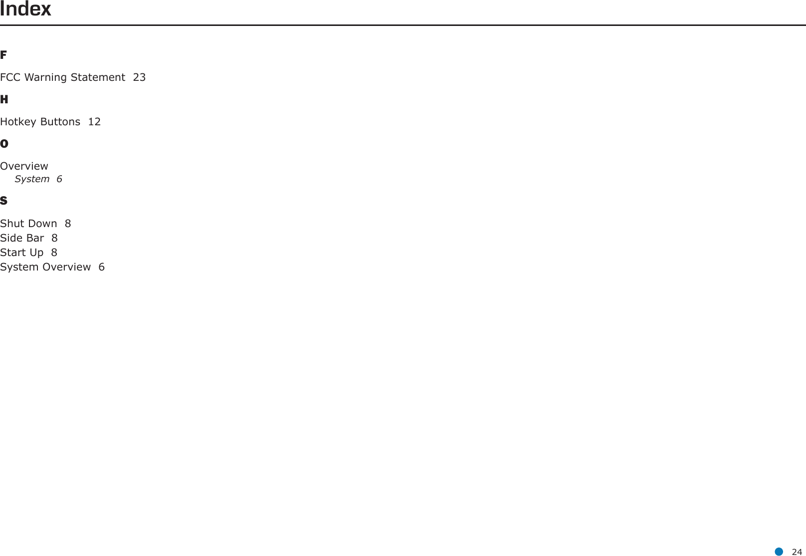 l 24FFCC Warning Statement  23HHotkey Buttons  12OOverviewSystem  6SShut Down  8Side Bar  8Start Up  8System Overview  6Index