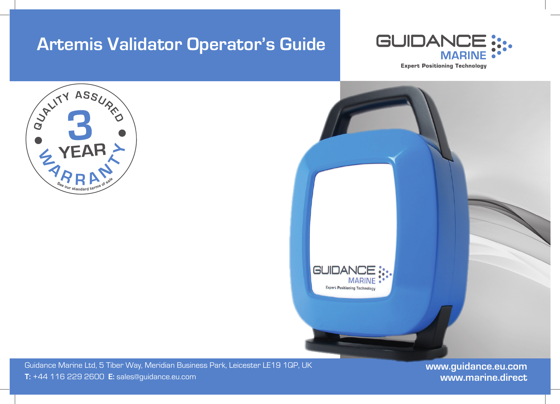 Guidance Marine Ltd, 5 Tiber Way, Meridian Business Park, Leicester LE19 1QP, UK T: +44 116 229 2600 E: sales@guidance.eu.comArtemis Validator Operator’s GuideWARRANTYSee our standard terms of saleQUALITY ASSURED3YEARwww.guidance.eu.comwww.marine.direct