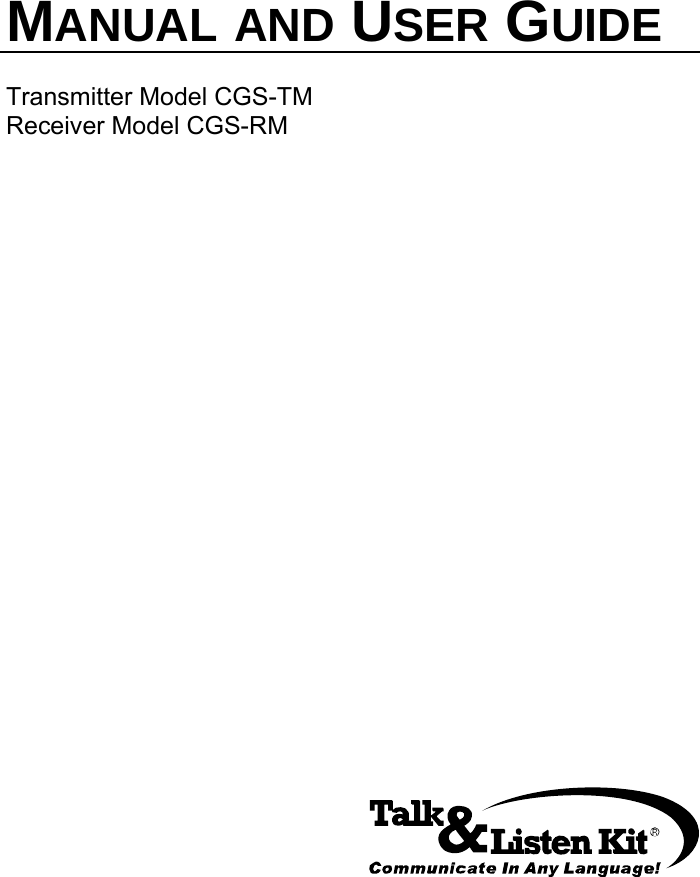      MANUAL AND USER GUIDE  Transmitter Model CGS-TM Receiver Model CGS-RM   