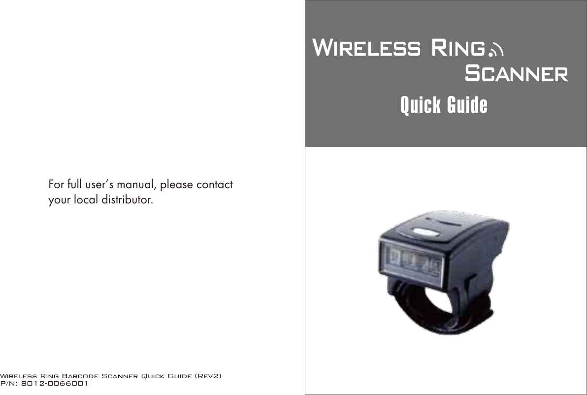 Wireless Ring Barcode Scanner Quick Guide (Rev2)P/N: 8012-0066001Wireless Ring ScannerQuick GuideFor full user’s manual, please contactyour local distributor.