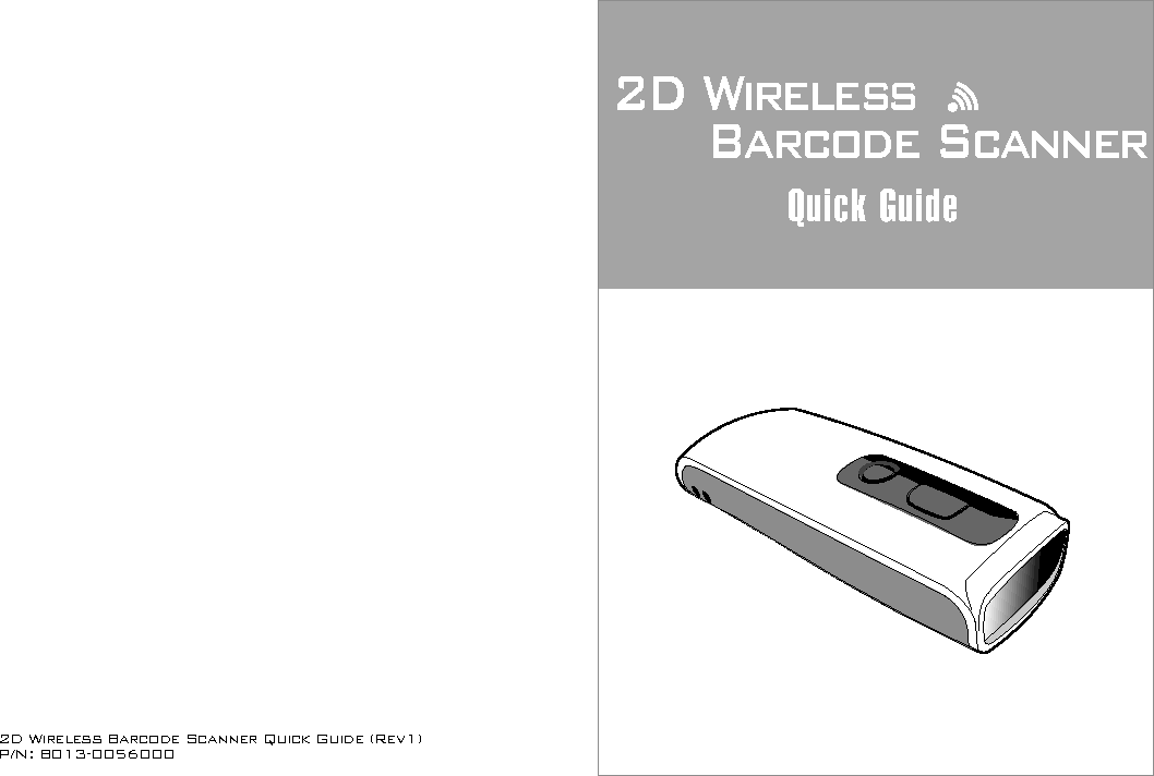 2D Wireless Barcode Scanner Quick Guide (Rev1)P/N: 8013-00560002D Wireless      Barcode ScannerQuick Guide