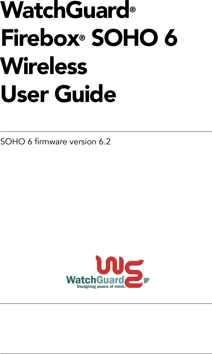 WatchGuard®Firebox® SOHO 6WirelessUser GuideSOHO 6 firmware version 6.2