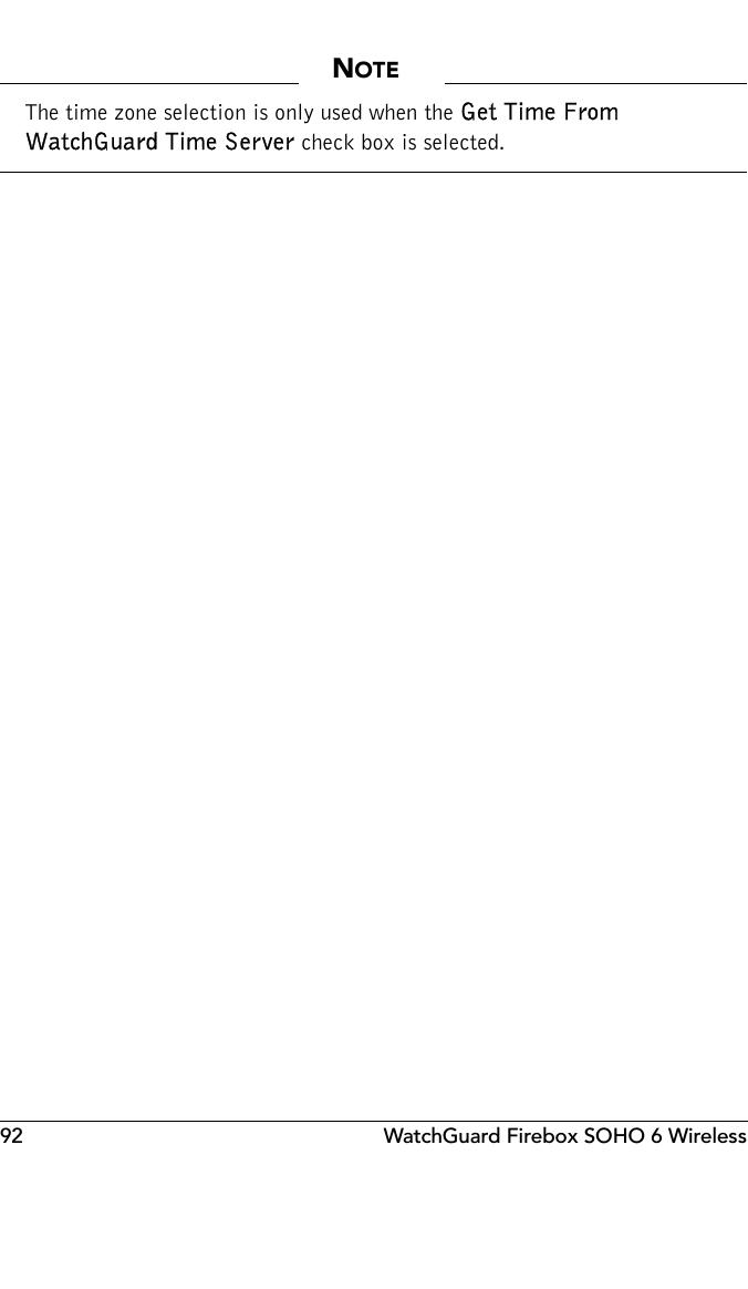 92 WatchGuard Firebox SOHO 6 WirelessNOTEThe time zone selection is only used when the Get Time From WatchGuard Time Server check box is selected.