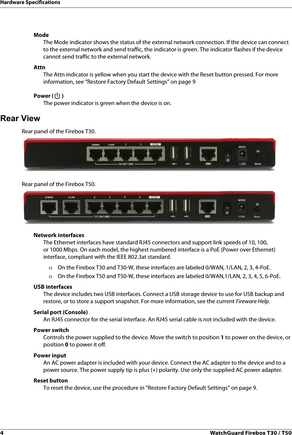 Hardware Guide 5Hardware SpecificationsAC Power AdapterThe AC power adapter supplies power for the Firebox. A Firebox shipped outside the U.S. includes four power cables to connect to the AC power adapter. Use the correct power cable for the power source used in your country.CautionDo not connect this power adapter to any other WatchGuard product.Wall Mounting PlateThe wall mounting plate (available separately) enables you to mount the Firebox on a wall in a good location to increase the wireless range. To install the wall mounting plate:1. Place the wall mounting plate horizontally against the wall where you want to install the Firebox. 2. Securely screw the wall mounting plate to the wall with four screws 1/8&quot; (3 mm) wide and at least 3/4&quot; (18 mm) long. 3. Align the two holes on the bottom of the Firebox with the two connection points on the mounting plate.4. Push the Firebox toward the mounting plate, until the two connection points on the mounting plate are inside the holes on the bottom of the Firebox. Then press firmly down to seat the device on the plate.To remove the Firebox from the mounting plate, push the Firebox up slightly, and then pull out, to separate the connection points on the mounting plate from the holes on the bottom of the Firebox.Environmental RequirementsTo safely install your Firebox, we recommend that you:Install it indoors.Put it in a secure area, such as a locked room, to block the device from people who do not have permission to use itConnect it to a conditioned power supply to prevent damage from sudden power changesOther environmental requirements: Operating temperature 0 – 40°C (32 – 104°F)Operating relative humidity 5% - 90% Non-condensingNon-operating temperature –40 – 70°C (–40 – 158°F)Non-operating relative humidity 5% – 90% Non-condensing