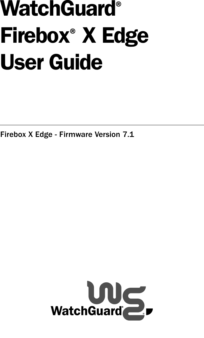 WatchGuard®Firebox® X EdgeUser GuideFirebox X Edge - Firmware Version 7.1
